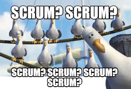 scrum meme|scrum meme generator.